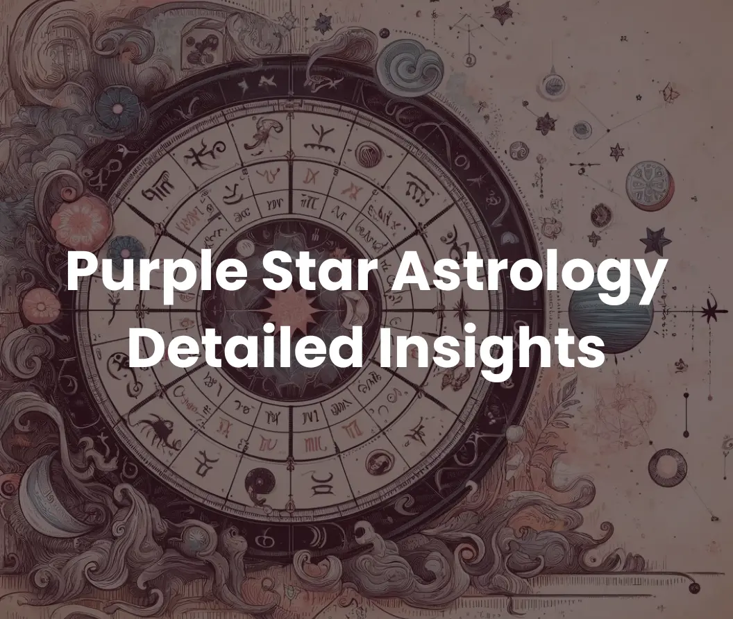 Purple Star Astrology Detailed Insights