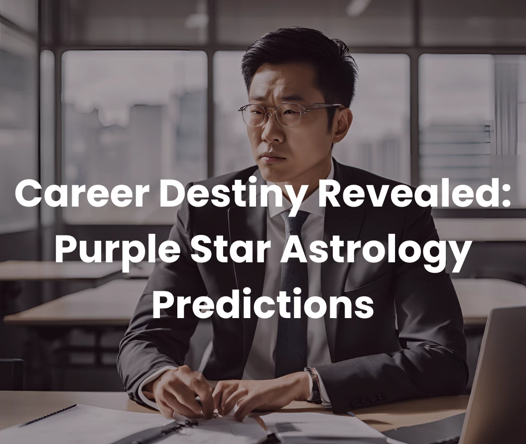 Career Destiny Revealed - Purple Star Astrology Predictions